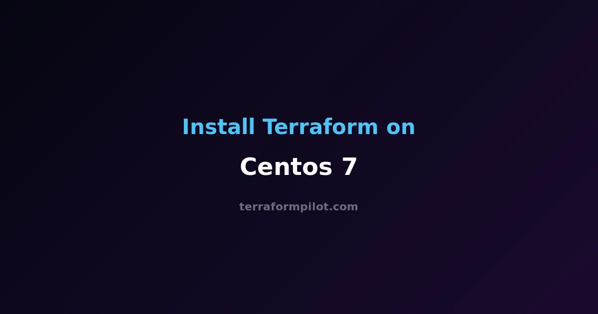 How to Install Terraform on CentOS 7 - Complete Step-by-Step Guide