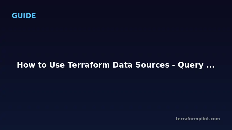How to Use Terraform Data Sources - Query Existing Resources