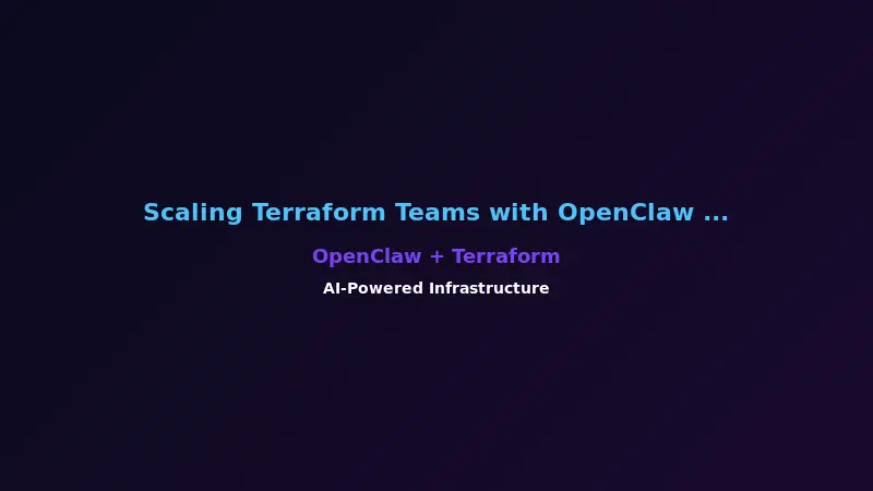 Scaling Terraform Teams with OpenClaw AI Collaboration