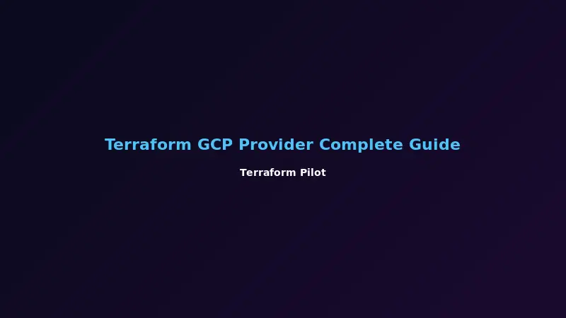 Terraform GCP Provider Complete Guide