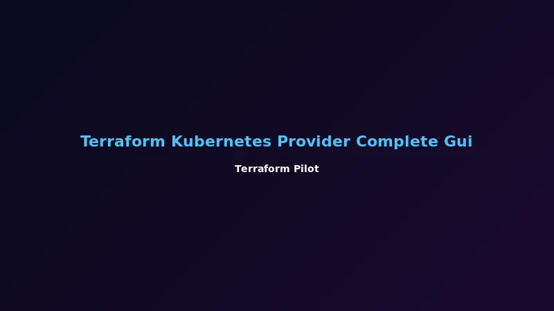 Terraform Kubernetes Provider Complete Guide